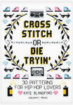 Cross Stitch or Die Tryin' Book