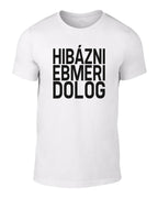 HIBÁZNI EBMERI DOLOG Póló
