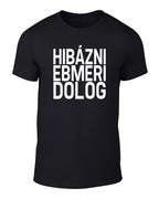 HIBÁZNI EBMERI DOLOG Póló